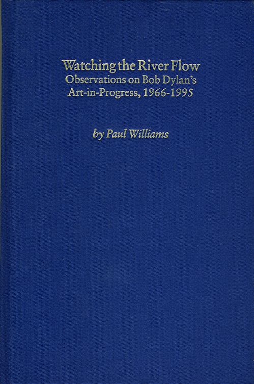 watching the river flow observations on Bob Dylan's art in progress 1966-1995 book hardback