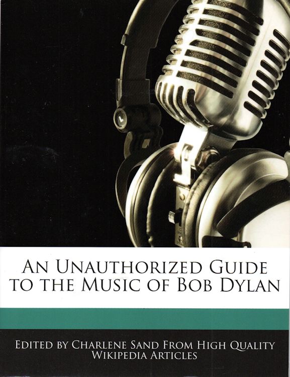 unauthorized guide to the music of bob dylan wikipedia print out
