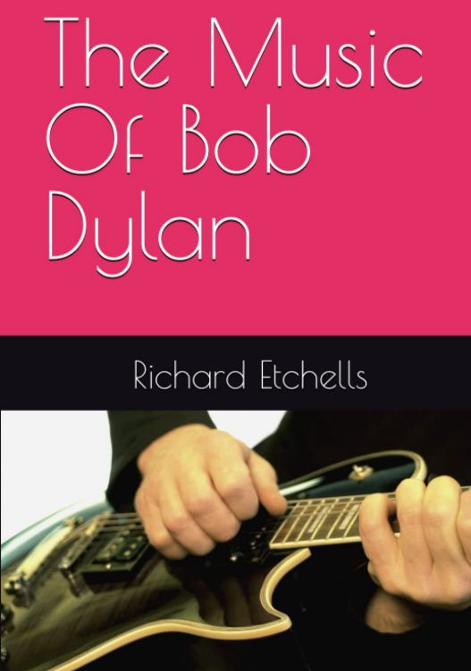 The Music of Bob Dylan Richard Etchels wikipedia print out