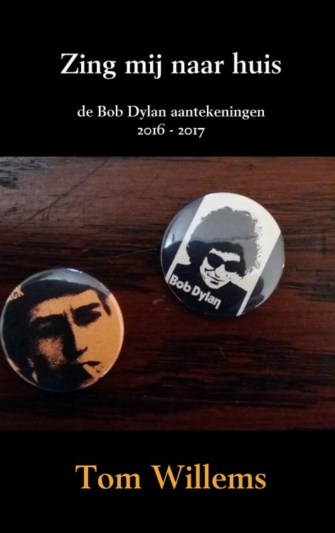 zing mij naar huis - de bob dylan aantekeningen 2016-2017