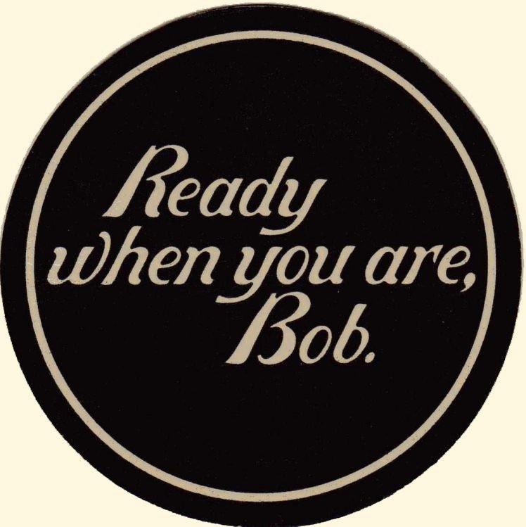 Ready When You Are Bob beer mat