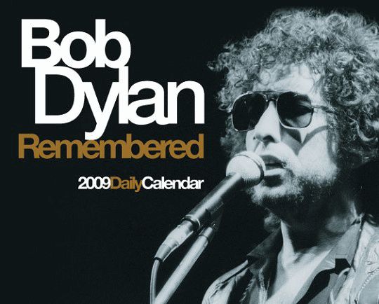 bob dylan 2009 remembered calendar